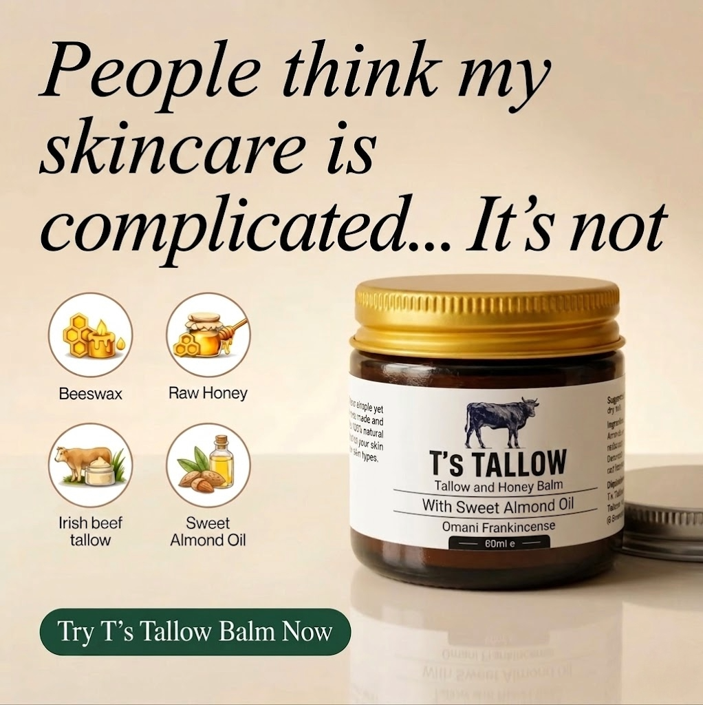 Advertisement for T's Tallow Balm: jar with gold lid, four ingredient icons (beeswax, raw honey, Irish beef tallow, sweet almond oil) and the call-to-action 'Try T's Tallow Balm Now'.